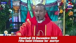 Vendredi 26 Decembre 2025    Fête Saint Etienne 1er  martyr