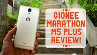 Gionee Marathon M5 Plus Review - Say Goodbye To Battery Woes!