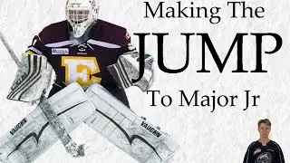 Making The Jump - From U18 to Jr (GoalieU: Episode II)