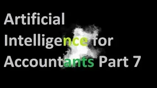 Artificial Intelligence for Accountants Part : 7