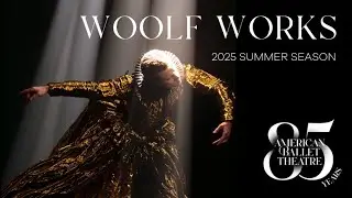 WOOLF WORKS | ABT's 2025 Summer Season at the Met