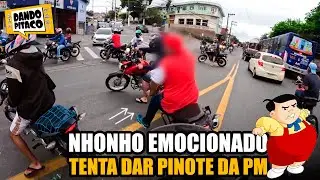 NHONHO EMOCIONADO TENTA DAR PINOTE da PM