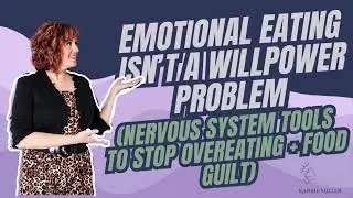 Emotional Eating Isn&rsquo;t a Willpower Problem (Nervous System Tools to Stop Overeating + Food Guilt)