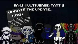 Sans Multiverse [PART: 9 The Update]