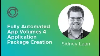CODE4222: Fully Automated App Volumes 4 Application Package Creation with Sidney Laan