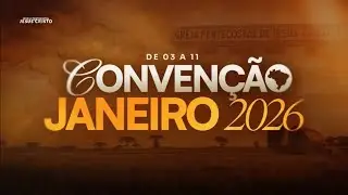 CONVENÇÃO JANEIRO 2026 | 09/01/2026 | Sexta- Feira | TARDE