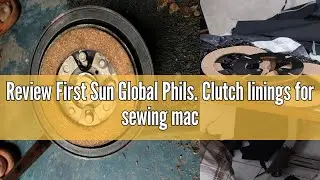 Review First Sun Global Phils. Clutch linings for sewing machine clutch motor