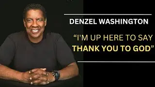 THANK YOU GOD - Denzel Washington Motivational Speech
