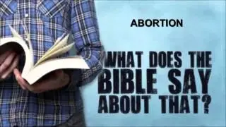 What does the Bible say about:  ABORTION