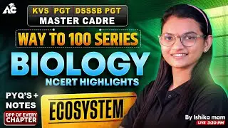 KVS,PGT,DSSSB PGT,KVS & Master Cadre Exam Preparation 2025 Way To 100 Series Biology By Ishika Mam