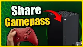 Как поделиться Gamepass на Xbox Series X/S со всеми учетными записями (простой способ)