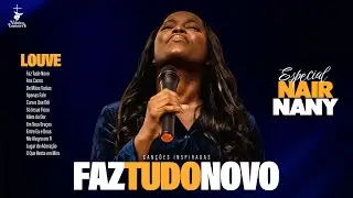 ADORAÇÃO com NAIR NANY 💛 Canções Inspiradas 🎶 Louvores Para Orar, Meditar e Refletir 🙌🔥