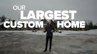 Our Largest Custom Home Build