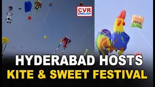 Hyderabad Hosts International Kite & Sweet Festival|CVR English