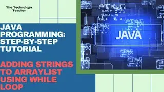 Java Tutorial Adding Strings to ArrayList Using a While Loop