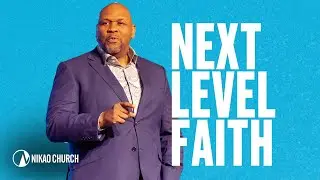 Next Level Faith | Bishop Kyle Searcy