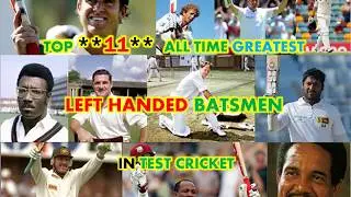 Top **11** All Time Greatest LEFT Handed Batsmen in Test Cricket