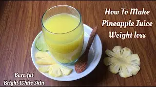 Lose Weight Fast With Pineapple Juice | No Exercise No Diet | Loose Belly Fat In For 10 Days At Home