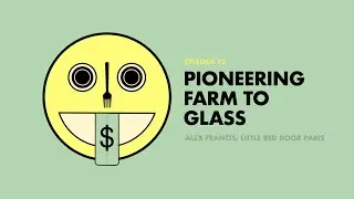 Pioneering a Farm to Glass Model with Alex Francis, Little Red Door Paris