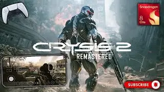Crysis 2 Remastered на Snapdragon 8 Elite: МАКСИМАЛЬНАЯ МОЩНОСТЬ НАНОКОСТЮМА на мобильных устройс...