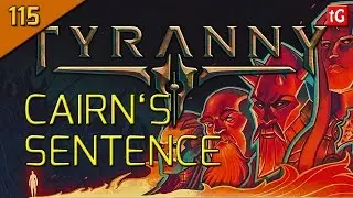 Tyranny Hard Let's Play #115 Cairn's Judgement Day / Stone Sea - Roleplay / Gameplay