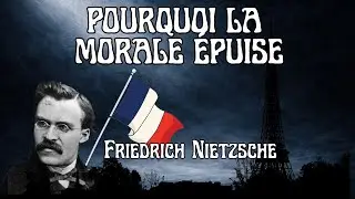 Nietzsche Explique Pourquoi La Morale Épuise