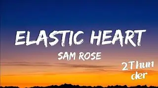 Sam Rose - elastic heart (Lyrics)