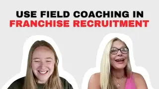 Use Field Support in Franchise Recruitment | Ep 68 | Franchise Growth Pod