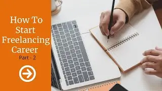 How To Start Freelancing Career (Part 2)