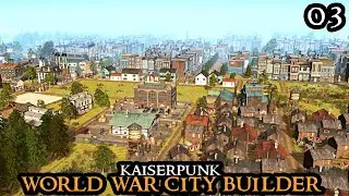 Massive EXPANSION - Kaiserpunk - New COMPLEX World War City Builder || Demo Grand Strategy Part 03