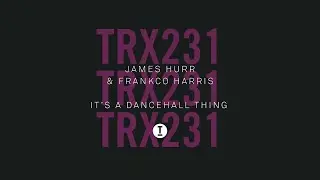 James Hurr & Frankco Harris - It's A Dancehall Thing (Extended Mix)