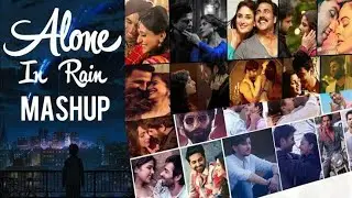 Alone in Rain Mashup || Bollywood Mashup || Heart Mashup || Romeo