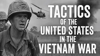 Tactics of the United States in the Vietnam War: A Deep Dive