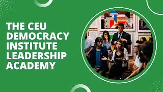 The CEU Democracy Institute Leadership Academy