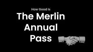 Podcast 11 How Good Is The Merlin Annual Pass