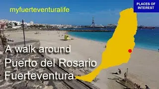 A WALK AROUND PUERTO DEL ROSARIO