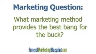 Funeral Home Marketing Best Bang for Your Buck | FAQ | Funeral Marketing Blueprint