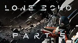 Lone Echo VR - Part 5 - Depleted Dig Site