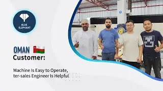 Blue Elephant CNC Feedback from Oman OMA on Our 5＋1 CNC Bridge Saw and After Sales Service
