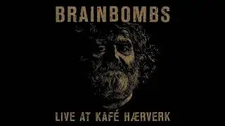 Brainbombs - Live At Kaf&eacute; H​&aelig;​rverk