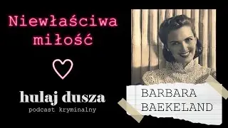 Niewłaściwa miłość - Barbara Baekeland/Historie Kryminalne