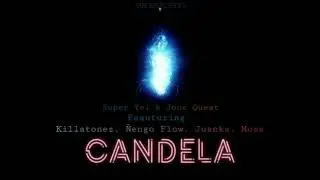 Candela (Edit) - Drow Kid, Super Yei, Jone Quest [Ft. Killatonez, &Ntilde;engo Flow, Juanka, Criz Lugo]