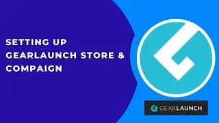 Session 3   || Setting up GearLaunch Store and Campaign
