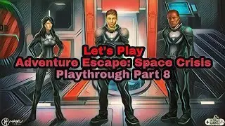 Let's Play Adventure Escape: Space Crisis Playthrough Part 8