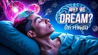 🌙 हम सपने क्यों देखते हैं | The Science Behind Why We Dream | हिंदी में समझाया गया