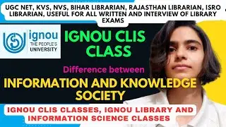 IGNOU CLIS CLASS  3 | Differnce between  Information Society and Knowledge  Society #ignou 
