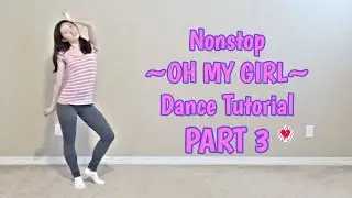 Nonstop (OH MY GIRL) Dance Tutorial Part 3 [Mirrored]