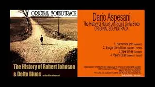 The History of Robert Johnson & Delta Blues -  Original Soundtrack by Dario Aspesani