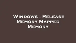 Windows : Release Memory Mapped Memory