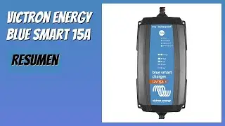 RESE&Ntilde;A (2026) : Victron Energy Blue Smart 15A. DETALLES